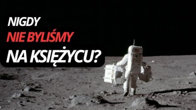BYLIŚMY NA KSIĘŻYCU? KŁAMSTWO XXI&nbsp;WIEKU